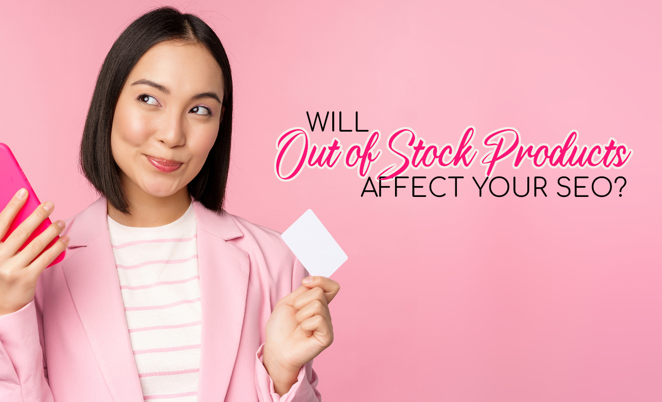 Does having out-of-stock products affect your SEO? An e-commerce marketing agency answers all your questions!